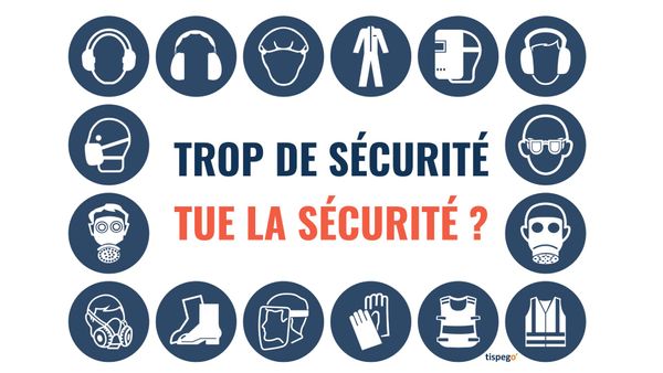 Trop de sécurité tue la sécurité : et si c'était vrai ?